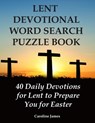 Lent Devotional Word Search Puzzle Book: 40 Daily Devotions for Lent to Prepare You for Easter - Caroline James - 9798706749316