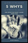 5 Whys: The Effective Root Cause Analysis - Oliver Roderich - 9798708512604