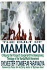 The Cult of Mammon: Critiquing the Prosperity Gospel and the Underpinning Theology of the Word of Faith Movement - Sylvester Tonderai Faravadya - 9798709615410