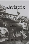 The Aviatrix - Paul W. Young - 9798711193524