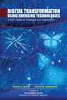 Digital Transformation using Emerging Technologies - Jason M Anderson ; Fawad A Khan - 9798711292517