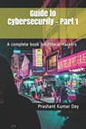 Guide to Cybersecurity - Part 1: A complete book for Ethical Hackers - Prashant Kumar Dey - 9798711403463