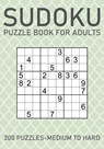 Sudoku Puzzle Book for Adults - 300 Puzzles - Medium to Hard - Brainwhale - 9798711515746