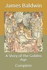A Story of the Golden Age - BALDWIN,  James - 9798711526179