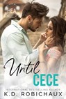Until Cece - K D Robichaux - 9798711619956