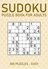 Sudoku Puzzle Book for Adults - 300 Puzzles - Easy - Brainwhale - 9798711841326