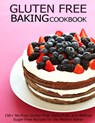 Gluten Free Baking Cookbook: 150+ No-Fuss Gluten-Free, Dairy-Free, and Refined Sugar-Free Recipes for the Modern Baker - Angela Hill - 9798712607785