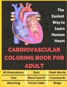 Cardiovascular Coloring Book for Adult - 40 Illustrations, Flashcards, Word Search, Crosswords, Quiz, Test, Matching, Terms Table and Bingo - David Fletcher - 9798712745968