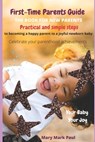 First-Time Parents Guide: The Book for New Parents - Mary Mark Paul - 9798713825799