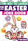 Try Not To Laugh The Easter Joke Book For Kids - FLYERPRODCO,  Easter Day Publishing - 9798714089916