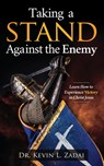 Taking a Stand Against the Enemy: Learn How to Experience Victory in Christ Jesus - Kevin L. Zadai - 9798717473057
