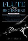 Flute for Beginners - Kevin Miller - 9798717812733