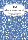 Dad, What's Your Story? - Life Synergy Press - 9798719943961