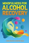 Mindfulness for Alcohol Recovery - Antonia Ryan ; Lewis David - 9798720964207