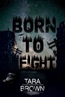 Born to Fight: A Post-Apocalyptic Survival Thriller - Tara Brown - 9798723696389