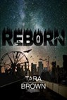 Reborn: A Post-Apocalyptic Survival Thriller - Tara Brown - 9798723696396