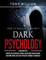 How to Analyze People with Dark Psychology - WILLIAM,  Tony - 9798725779837