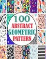 100 Abstract Geometric Pattern: adults unique geometric pattern for mind relaxation and stress relief book, A book with amazing pattern - Warren Hugo - 9798728825326