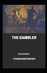 The Gambler Annotated - DOSTOEVSKY,  Fyodor - 9798732817676