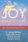 Joy Starts Here - Edward M Khouri ; Chris M Coursey ; Shelia D Sutton - 9798735702931