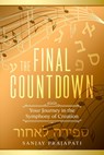 The Final Countdown: Your Journey in the Symphony of Creation - Sanjay Prajapati - 9798736566693