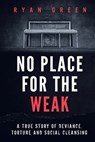 No Place for the Weak - Ryan Green - 9798740795294