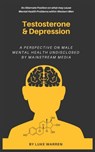 Testosterone and Depression - Luke Warren - 9798740989914