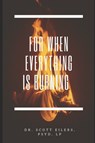 For When Everything Is Burning - Scott Eilers Psyd - 9798745258282