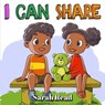 I Can Share: Children's Books about Sharing, Emotions & Feelings, Age 3 5, Preschool, Kindergarten - Sarah Read - 9798747745889