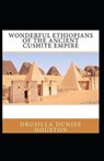 Wonderful Ethiopians of the Ancient Cushite Empire: illustrated edition - HOUSTON,  Drusilla Dunjee - 9798748324489