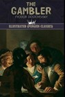 The Gambler By Fyodor Dostoevsky Illustrated (Penguin Classics) - DOSTOEVSKY,  Fyodor - 9798749714784