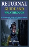 The Returnal Guide and Walkthrough: Be The Best Player In The Newly Released Returnal, And Stay Winning Always - JOHNSON,  Mary - 9798749866100