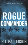 Rogue Commander - R J Patterson - 9798749999877