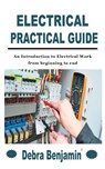 Electrical Practical Guide - Debra Benjamin - 9798751799595