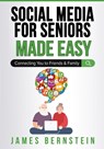 Social Media for Seniors Made Easy - James Bernstein - 9798759105411