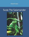 Susie The Salamander - EVANS,  David G - 9798759598671