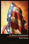 The Rhetoric of Manipulation - Prof Robert (Stony Brook University Harvey - 9798765100806