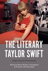 The Literary Taylor Swift: Songwriting and Intertextuality - Betsy Winakur Tontiplaphol - 9798765104552