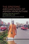 The Epistemic Archeology of Ashish Avikunthak - Dr. Erin (Associate Professor O'Donnell ; Sarunas (Kaunas University of Technology in Kaunas Paunksnis - 9798765105610