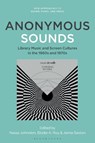 Anonymous Sounds - Nessa (Lecturer in Digital Media and Culture Johnston ; Jamie Sexton ; Elodie A. (Research Fellow Roy - 9798765109892