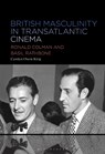 British Masculinity in Transatlantic Cinema - Dr. Carolyn (Independent Scholar Owen-King - 9798765110287