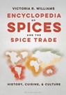 Encyclopedia of Spices and the Spice Trade - Victoria R. (Independent Scholar Williams - 9798765114827