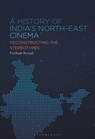 A History of India's North-East Cinema: Deconstructing the Stereotypes - Parthajit Baruah - 9798765127667