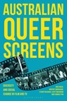 Australian Queer Screens - Rob (RMIT University Cover ; Whitney (Monash University Monaghan ; Stuart (University of South Australia) Richards ; Scott (University of Wollongong McKinnon - 9798765128428