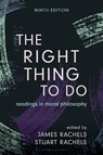 The Right Thing to Do - James (University of Alabama Rachels ; Stuart (University of Alabama Rachels - 9798765162354