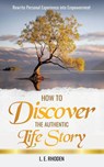 How to Discover the Authentic Life Story - L. E. Rhoden - 9798765261460