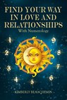 Find Your Way in Love and Relationships with Numerology - Kimberly Beauchemin - 9798765262771