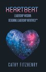Heartbeat Leadership Wisdom: Designing Leadership Intuitively - Cathy Fitzhenry - 9798765263648