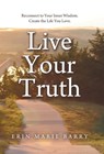 Live Your Truth: Reconnect to Your Inner Wisdom. Create the Life You Love. - Erin Marie Barry - 9798765264508