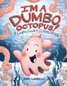 I'm a Dumbo Octopus!: A Graphic Guide to Cephalopods - Anne Lambelet - 9798765603055
